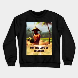 For the love of coconuts Crewneck Sweatshirt